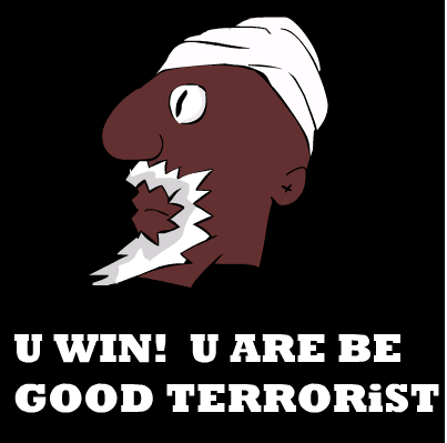 U Win! U Are Be Good Terrorist!